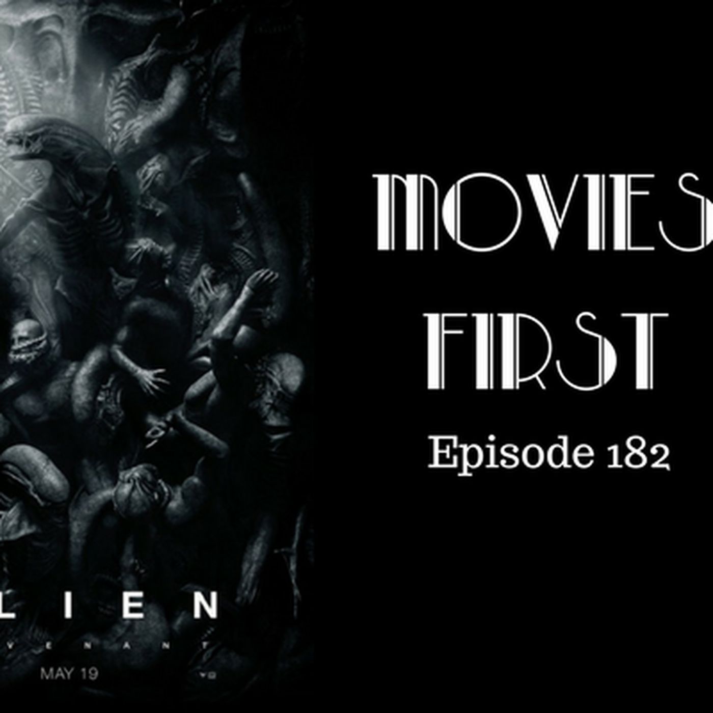 184: Alien: Covenant- Movies First with Alex First Episode 182