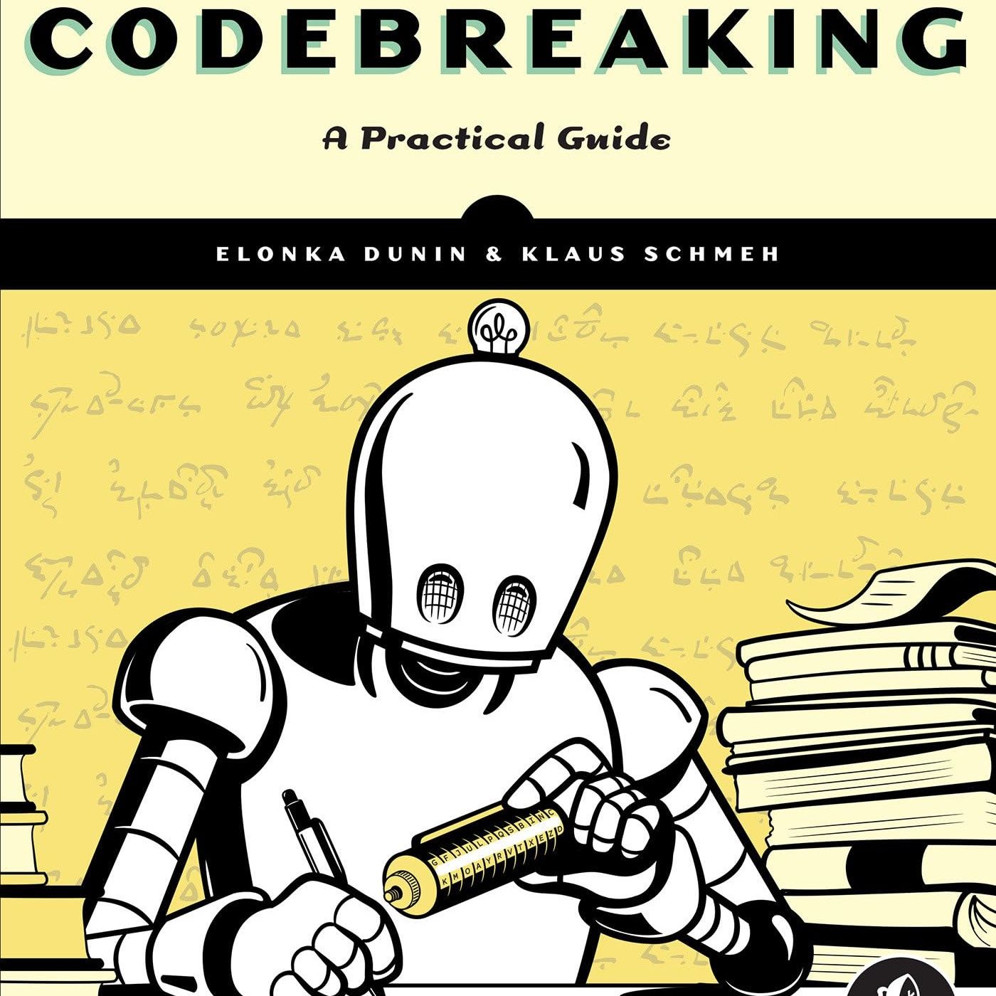 Codebreaking: A Practical Guide
