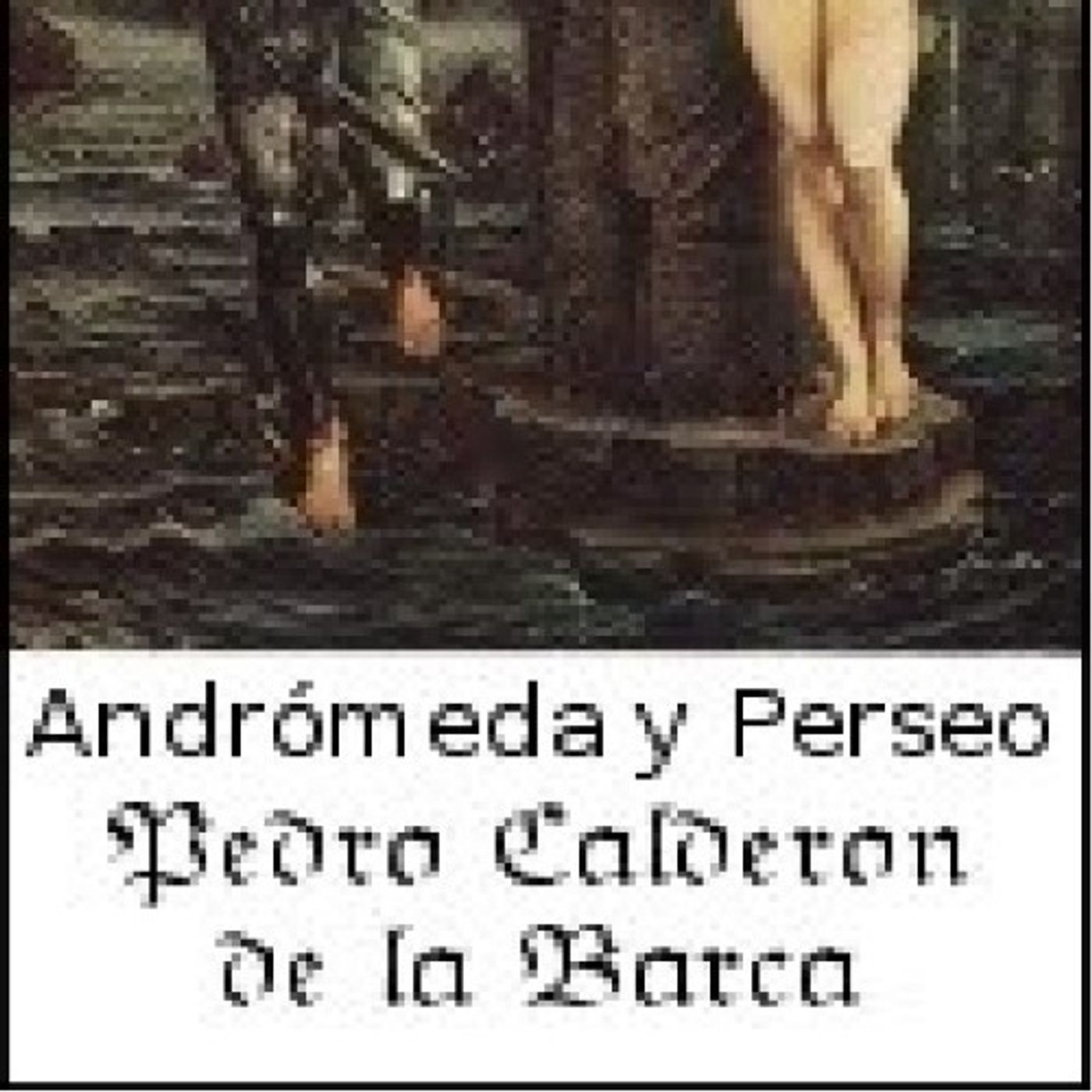 (Resumen) Andromeda y Perseo - Calderon de la Barca