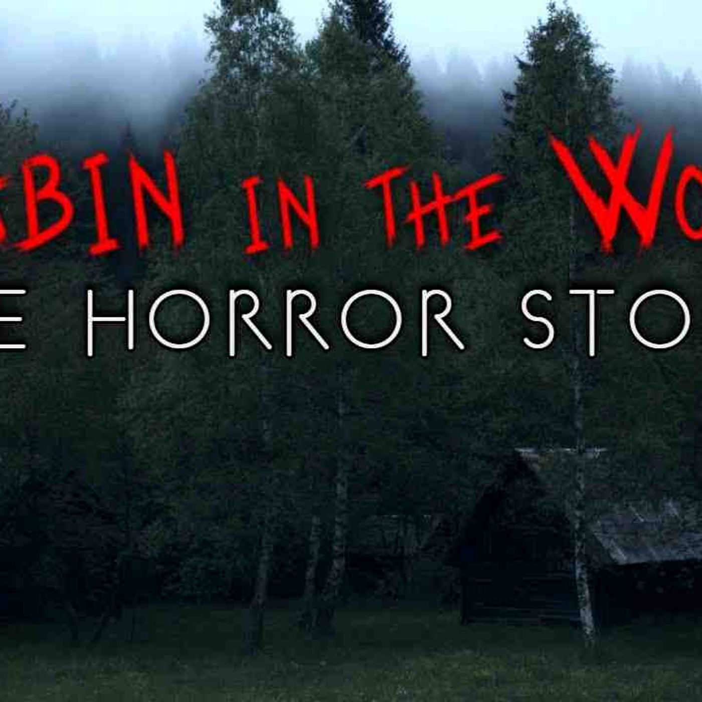 3 Disturbing Cabin in the Woods Horror Stories
