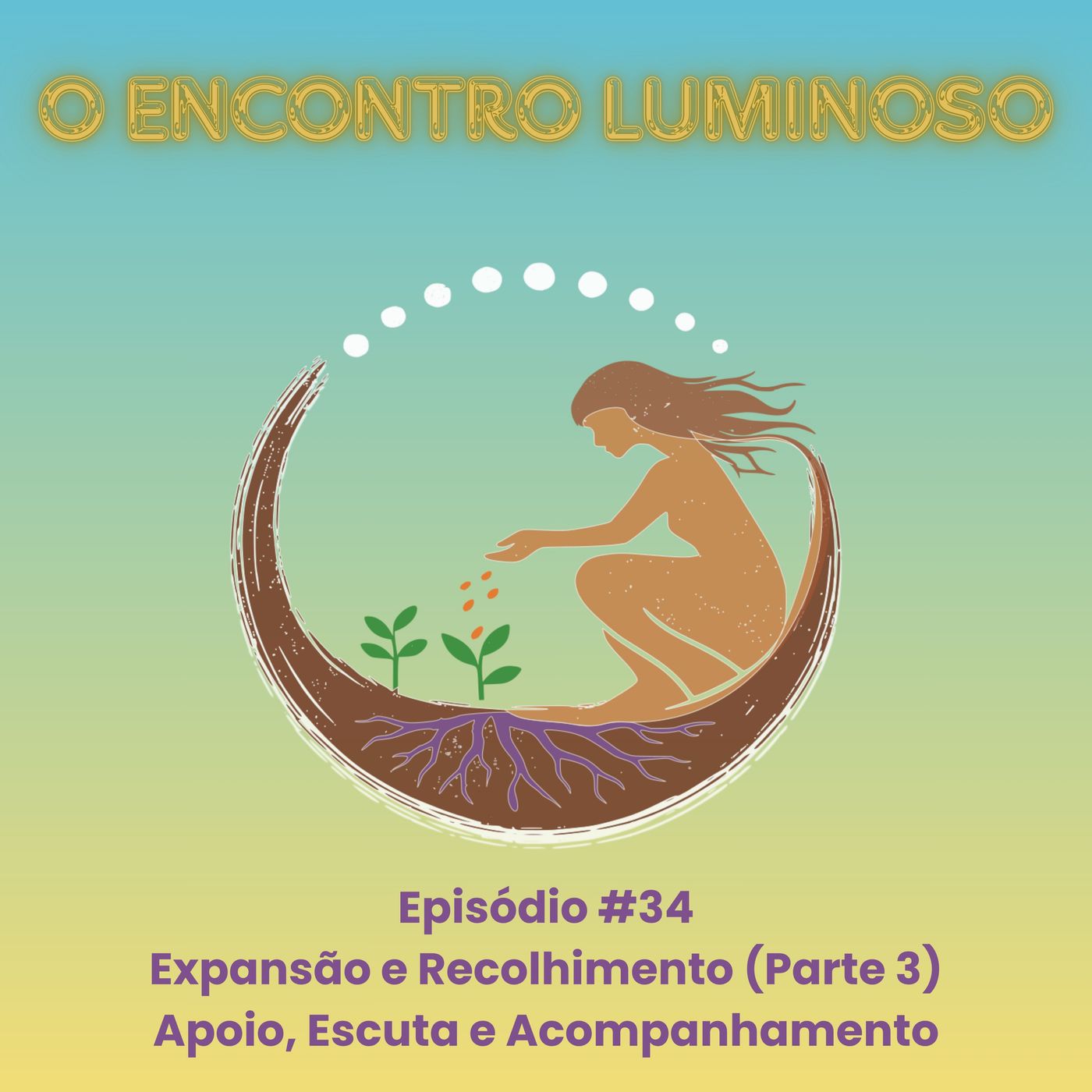 #34 – Expansão e Recolhimento (Parte 3): Apoio, Escuta e Acompanhamento episode artwork