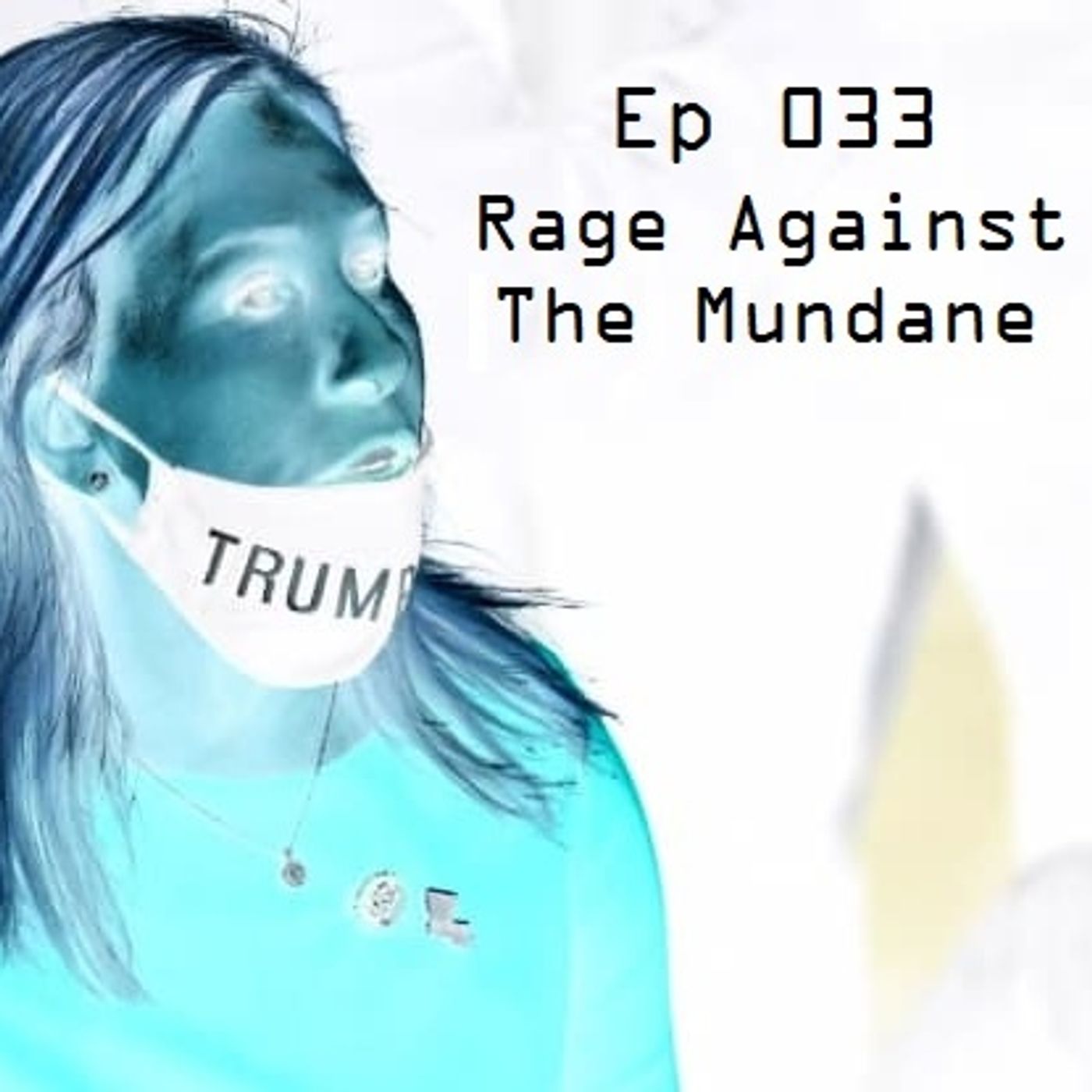 Ep 033 - Rage Against The Mundane episode artwork