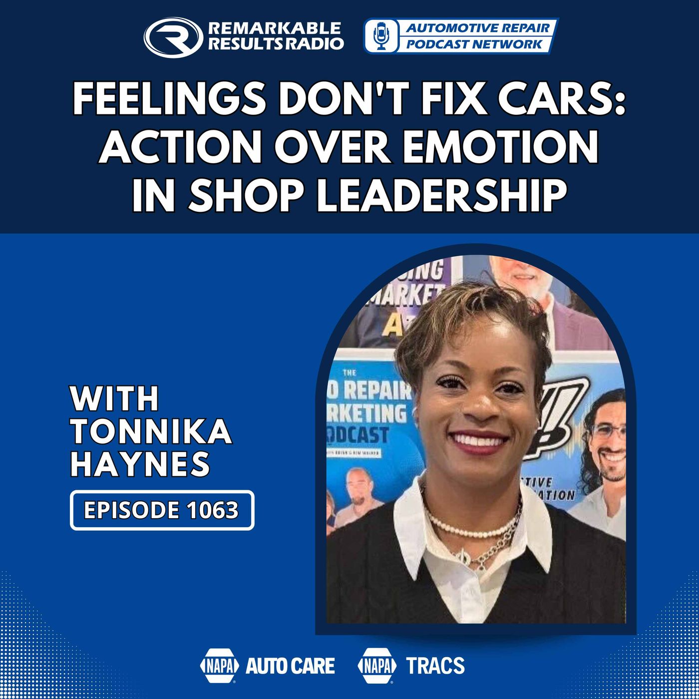 Feelings Don’t Fix Cars: Action Over Emotion in Shop Leadership [RR 1063]
