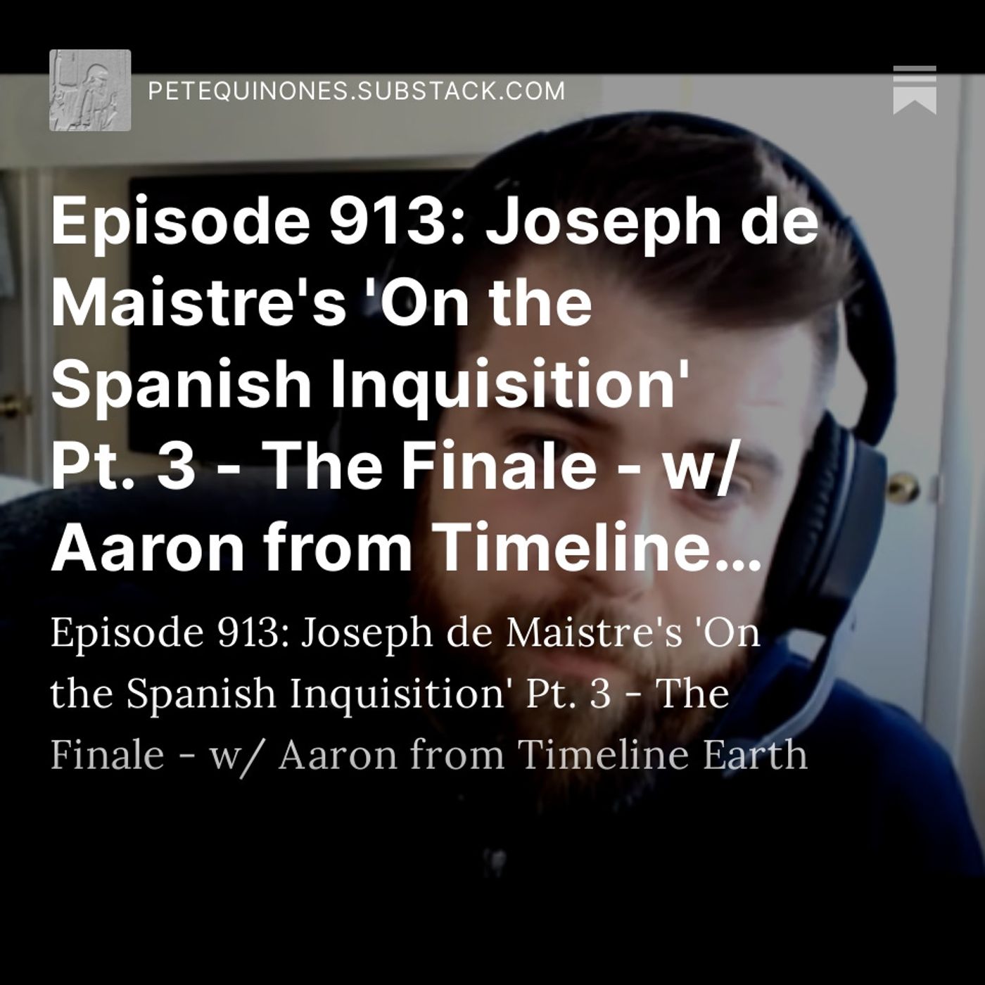 Episode 913: Joseph de Maistre's 'On the Spanish Inquisition' Pt. 3 - The Finale - w/ Aaron from Timeline Earth