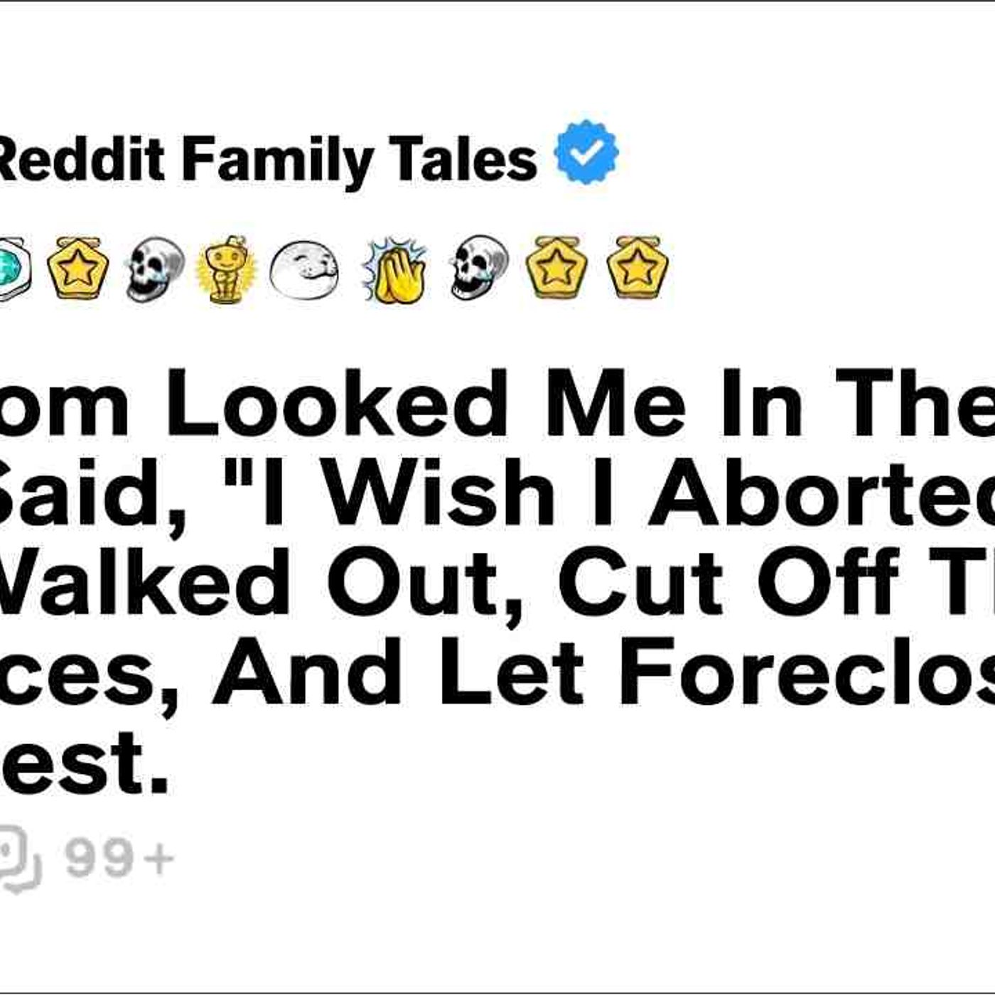 My Mom Looked Me In The Eyes And Said_ _I Wish I Aborted You._ So I Walked... - Reddit Family Tales