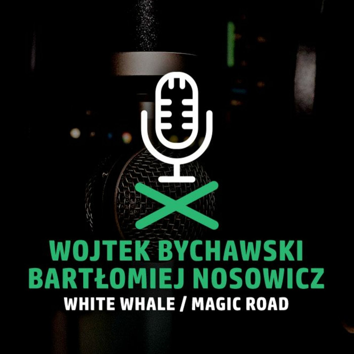 #52 Wywiad z Wojtkiem Bychawskim i Bartkiem Nosowiczem z Magic Road i White Whale episode artwork