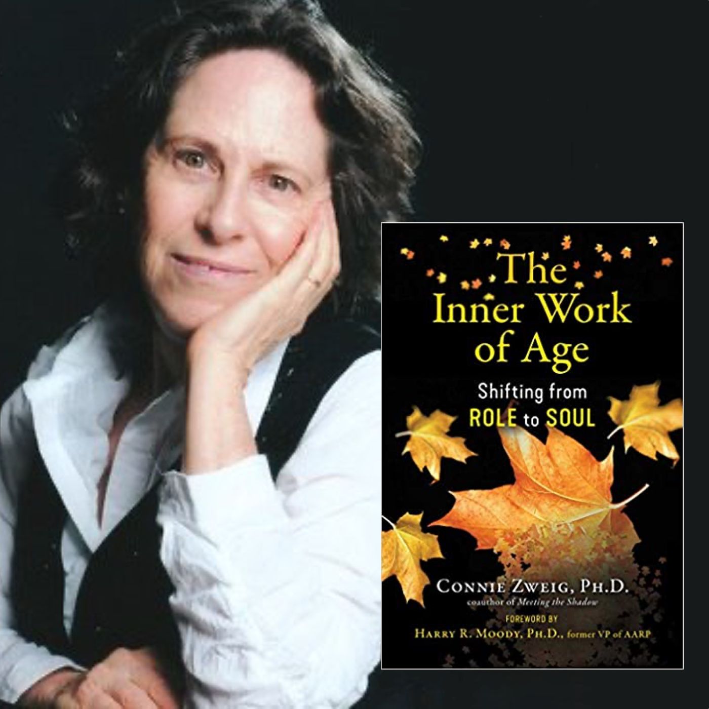 The Inner Work of Age with Connie Zweig, Ph.D.