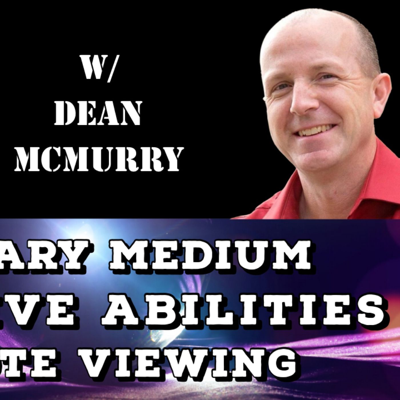 Military Medium, Intuitive Abilities, Remote Viewing with Dean McMurry