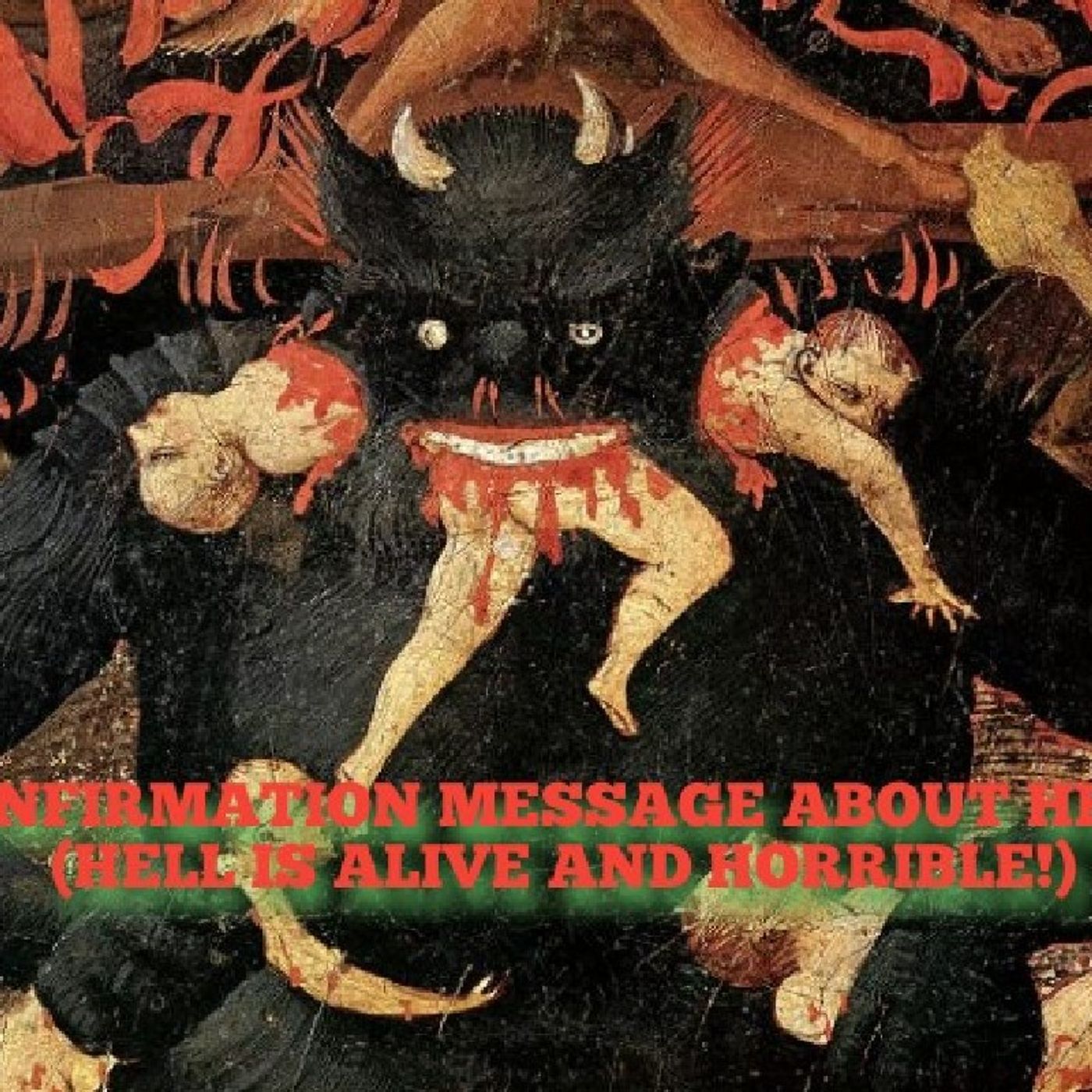 P.1- CONFIRMATION MESSAGE ABOUT HELL!!(HELL IS ALIVE AND HORRIBLE!ft. WHITE LADY!) episode artwork