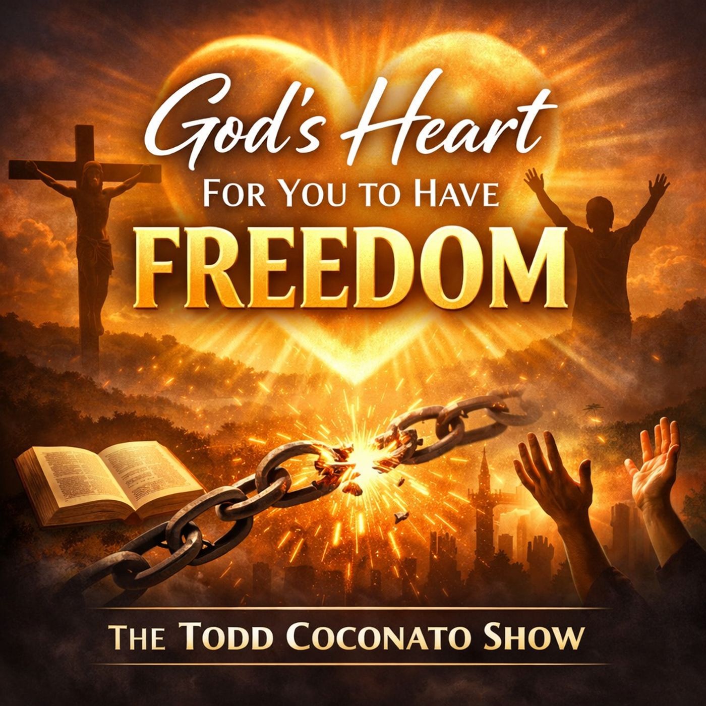 God's Heart For You To Have Freedom | The Todd Coconato Show episode artwork