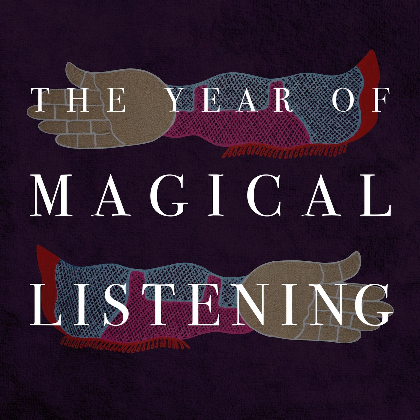 The Year of Magical Listening