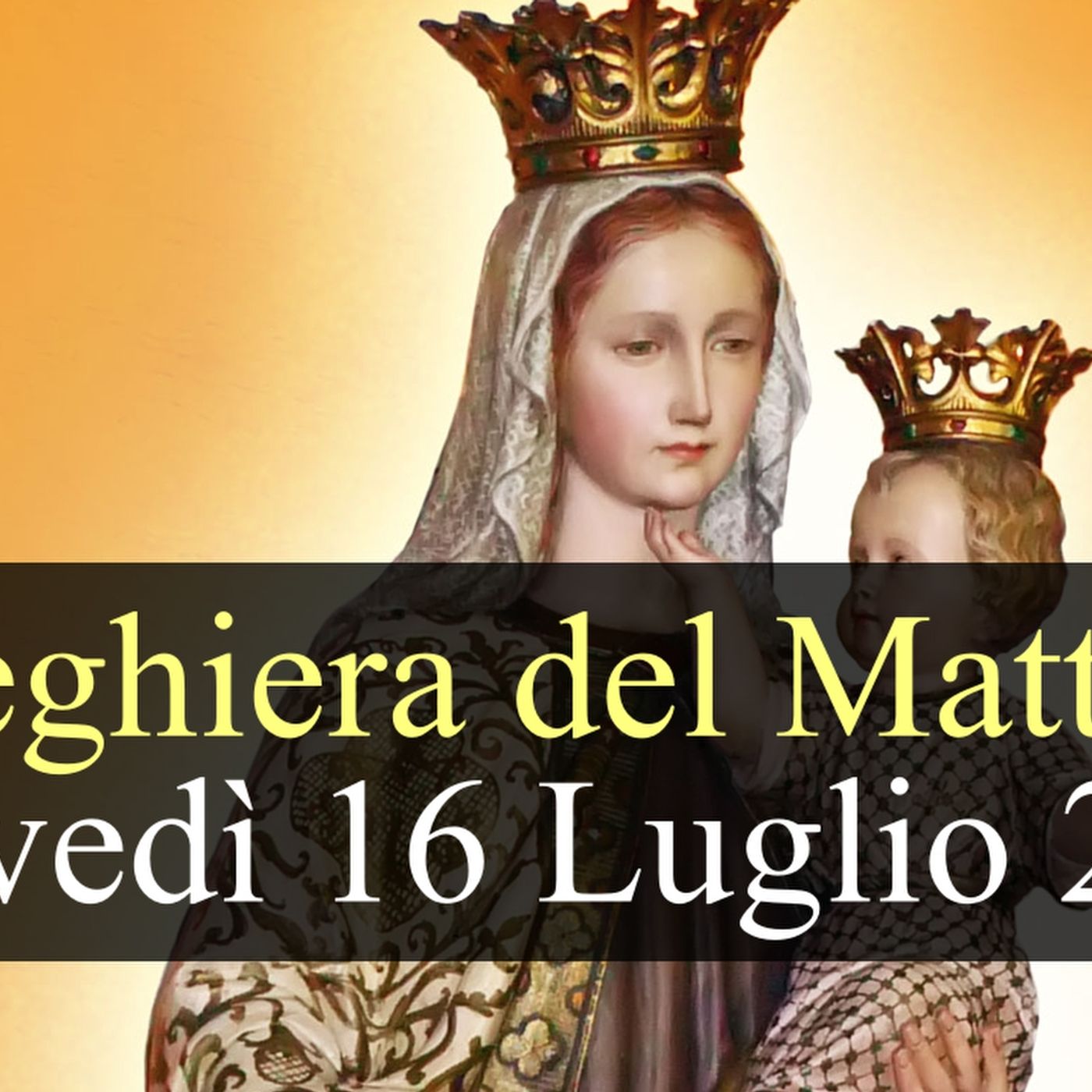 Preghiera del Mattino GIOVEDI 16 LUGLIO 2026 ❤️ Lodi Mattutine - Solennità B.V. Maria del Monte Carmelo episode artwork