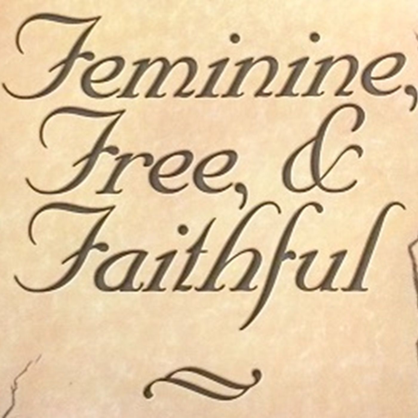 Feminine, Free, & Faithful podcast artwork
