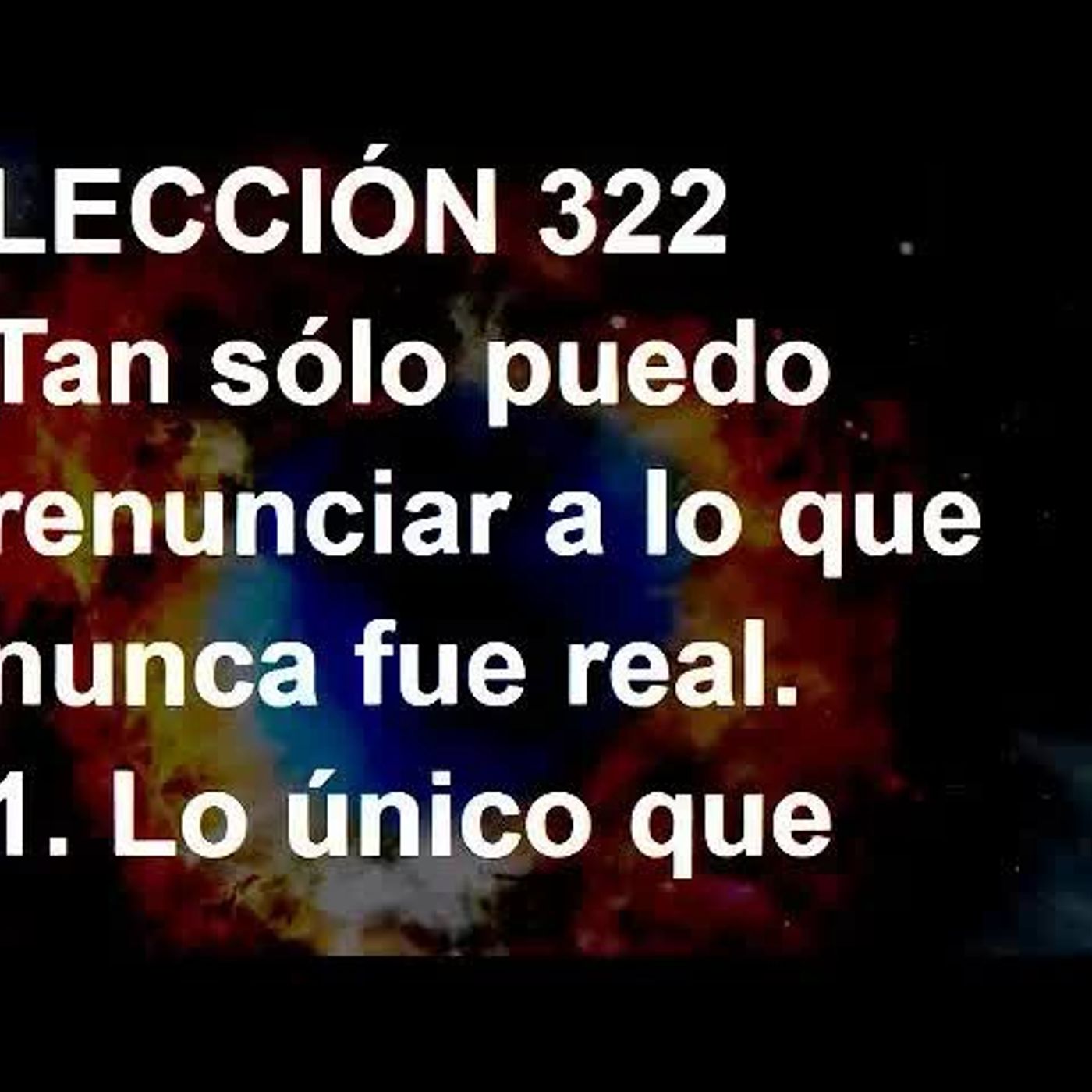 LECCIÓN 322 - Libro de Ejercicios. Un Curso de Milagros (Audiolibro) episode artwork