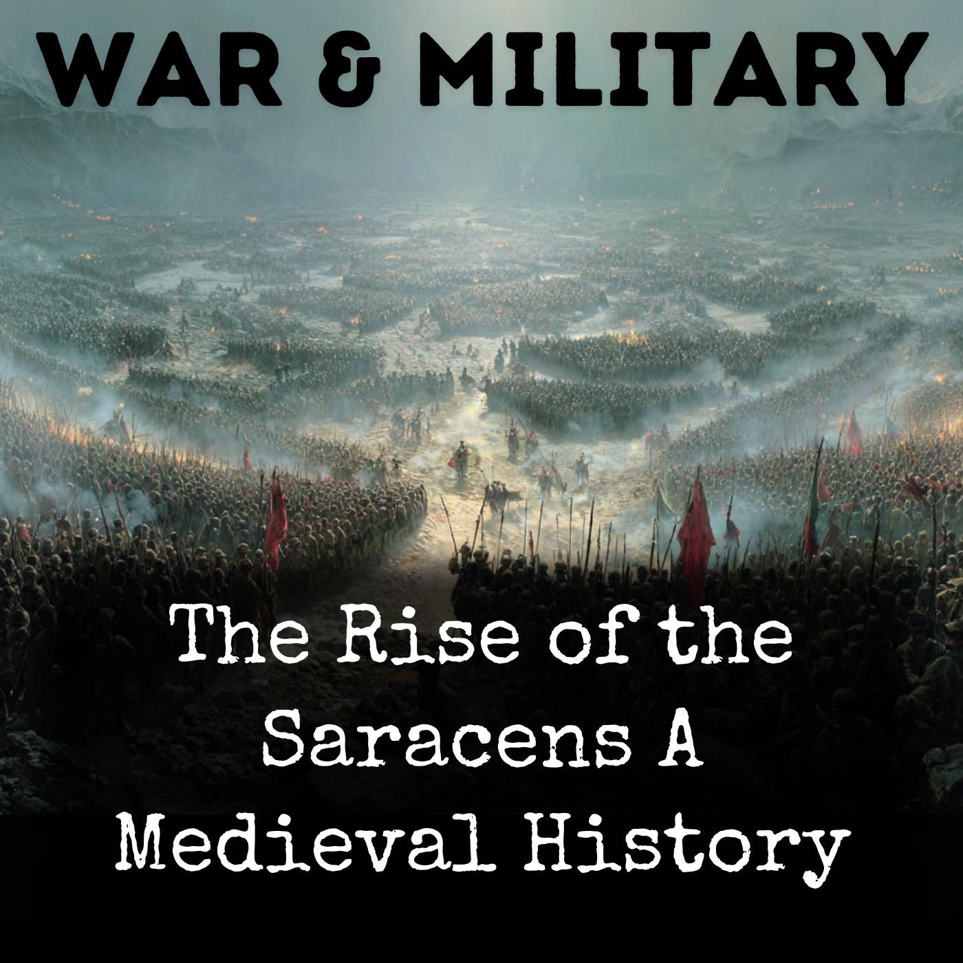 The Rise of the Saracens A Medieval History