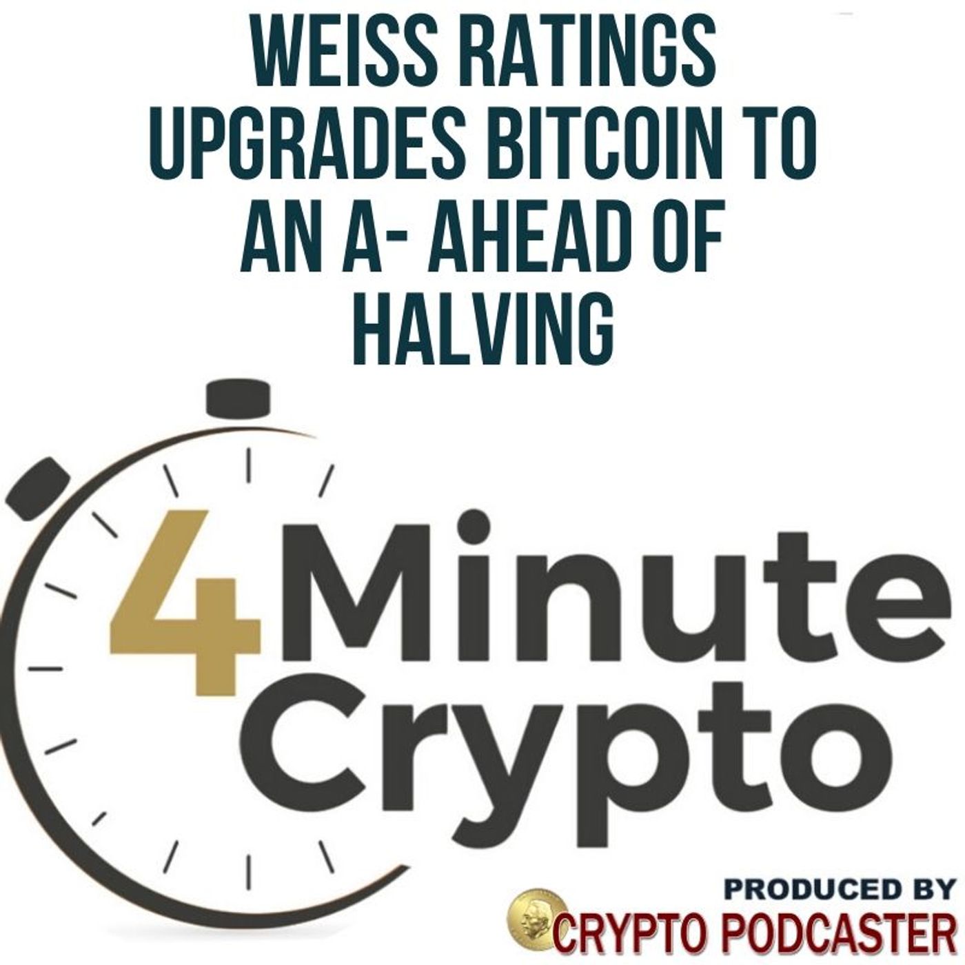 Weiss Ratings Upgrades Bitcoin To An A- Ahead of Halving episode artwork