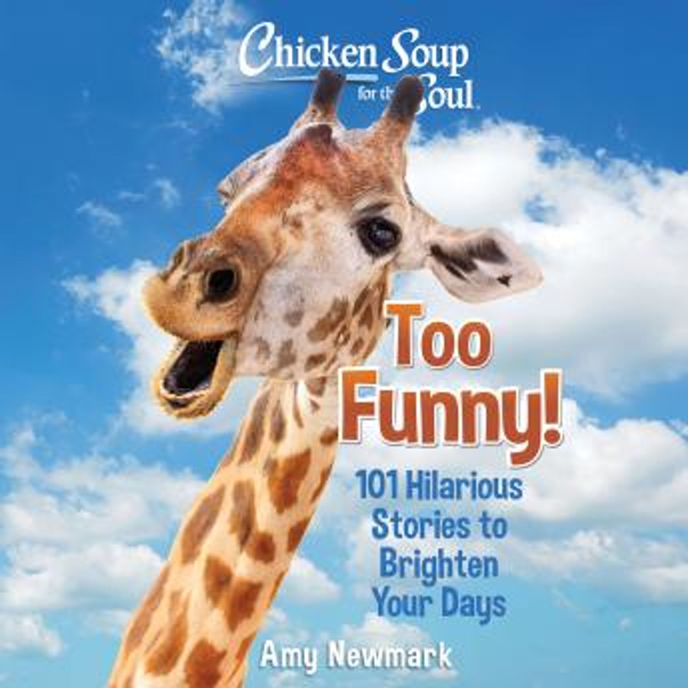 Chicken Soup for the Soul: Too Funny!: 101 Hilarious Stories to Brighten Your Days by Amy Newmark episode artwork