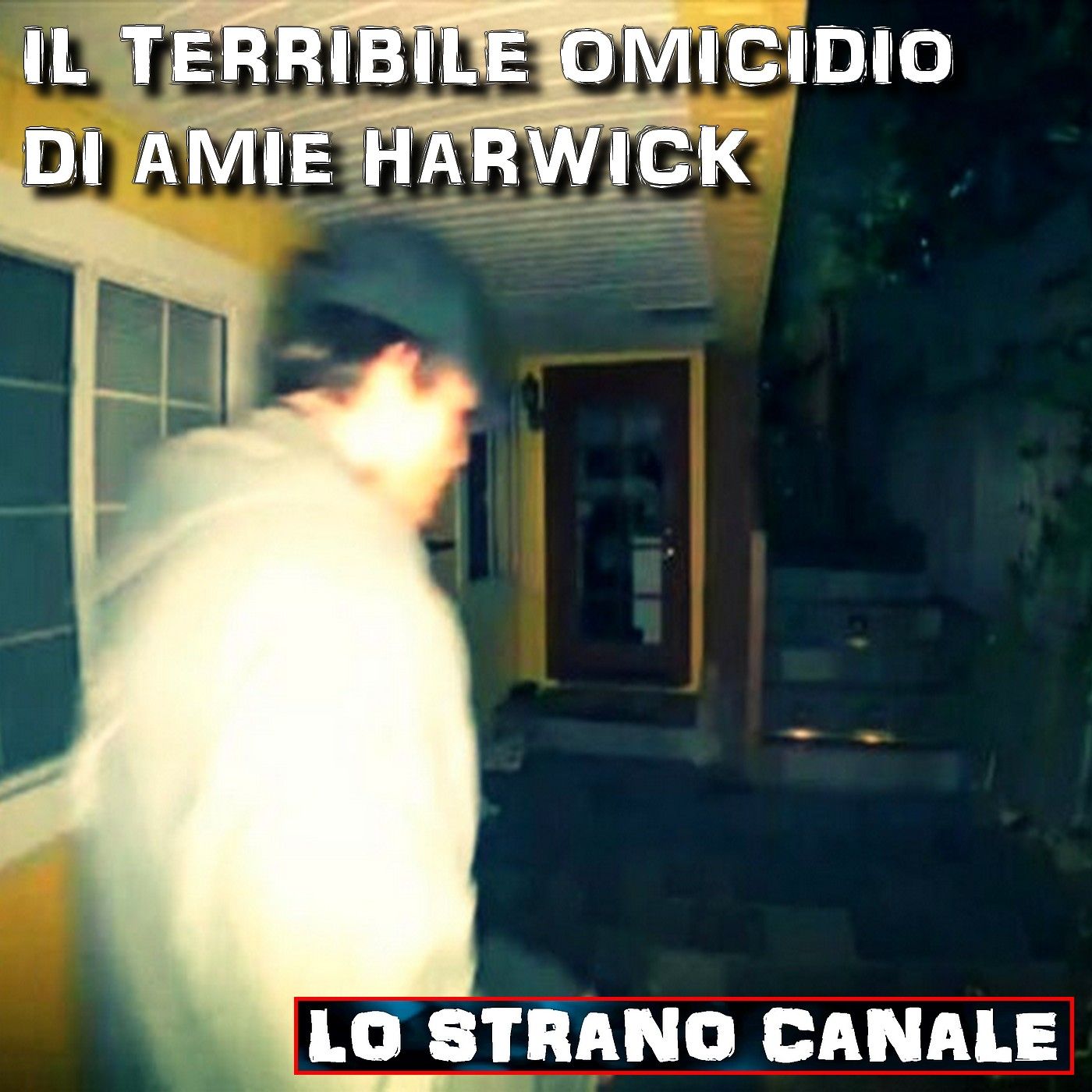 cover of episode IL TERRIBILE OMICIDIO DI AMIE HARWICK (Lo Strano Canale Podcast)