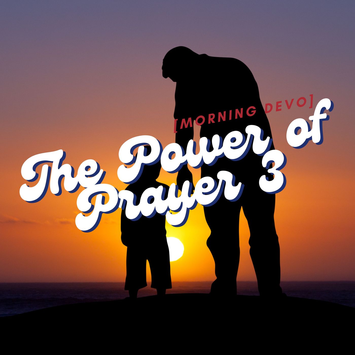 The Power of Prayer III [Morning Devo]