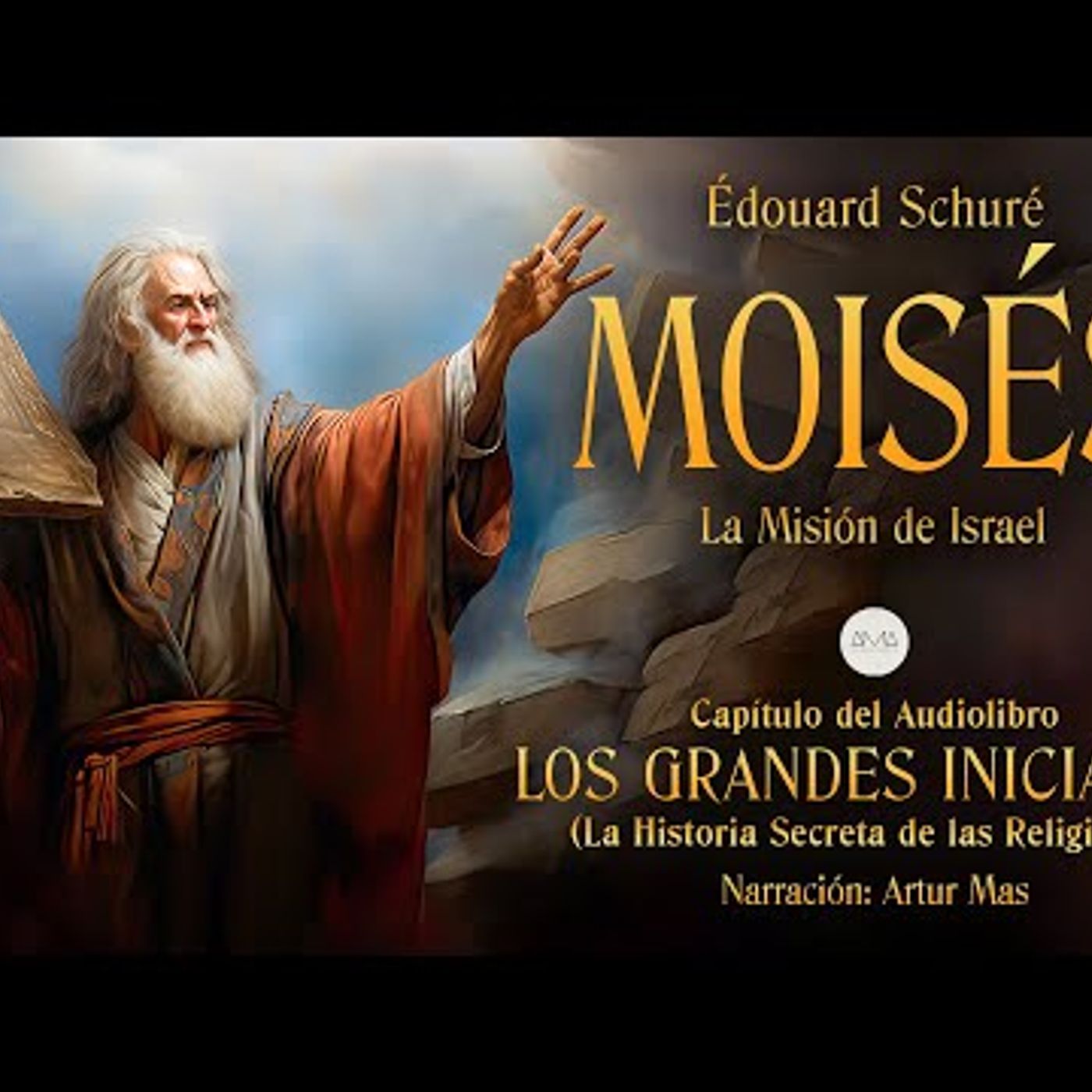 Moisés (La Misión de Israel) [Capítulo de "Los Grandes Iniciados" de Édouard Schuré] episode artwork