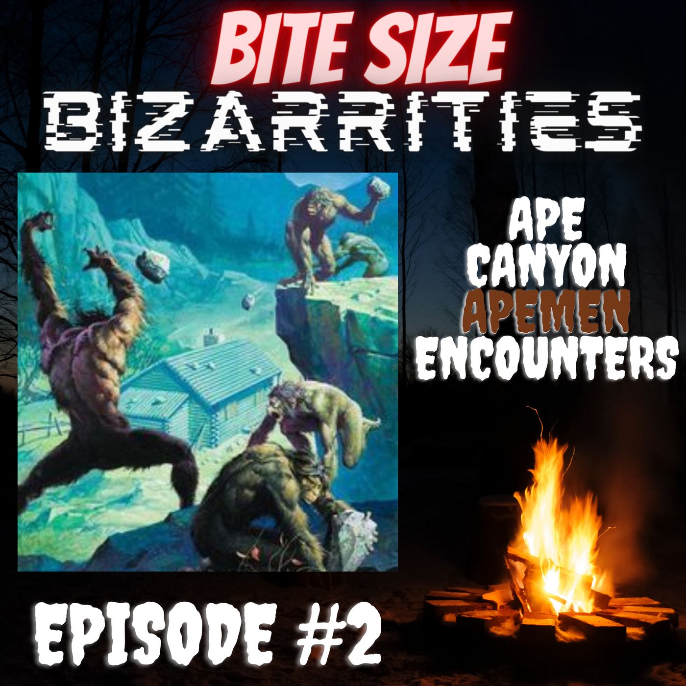 [Full Minisode] Bite Size Bizarrities #2 Ape Canyon Apemen Encounters