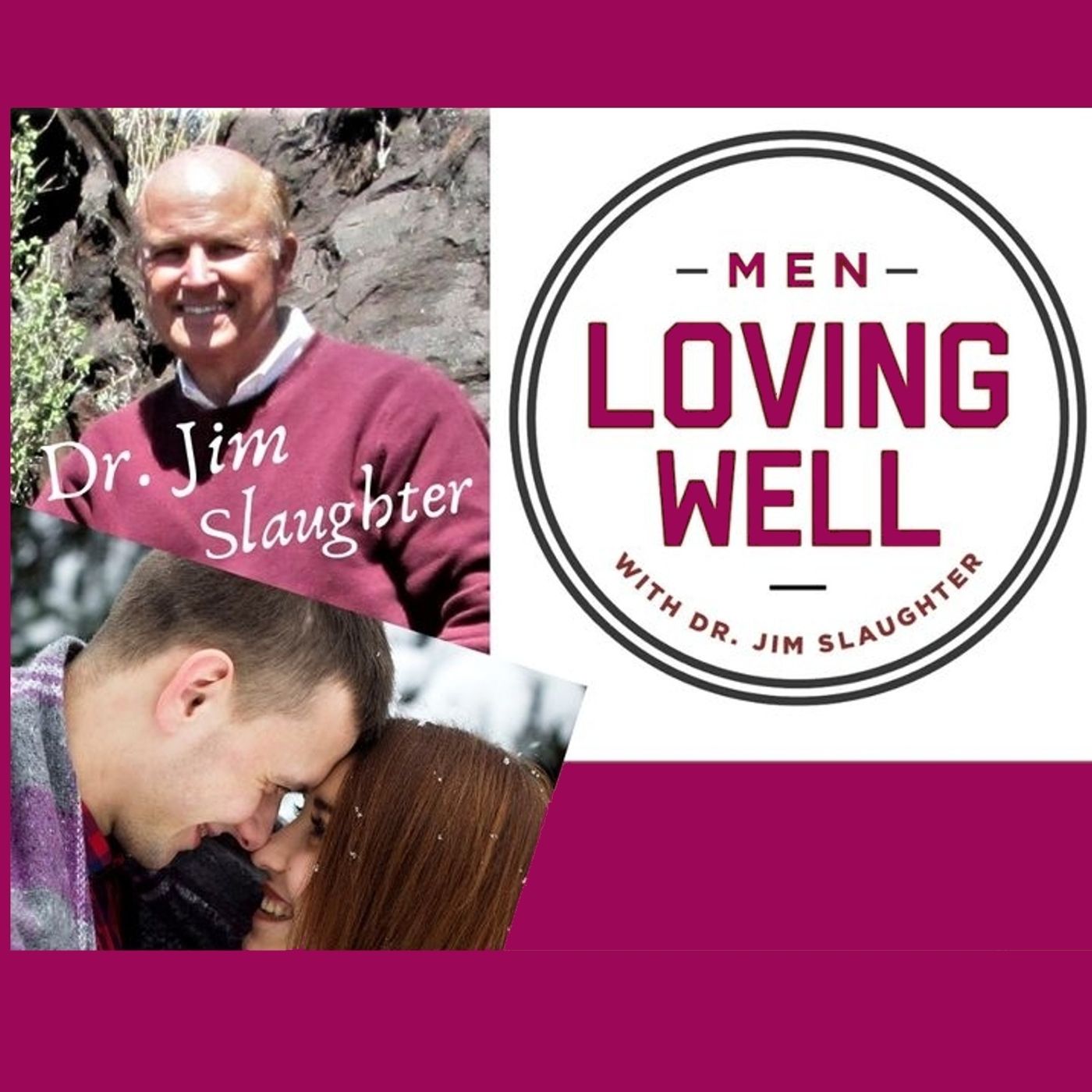 Men Loving Well with Dr. Jim Slaughter podcast