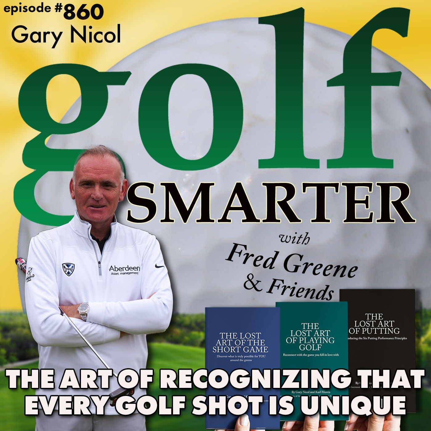 The Art of Recognizing That Every Golf Shot Is Unique featuring Gary Nicol | golf SMARTER #860