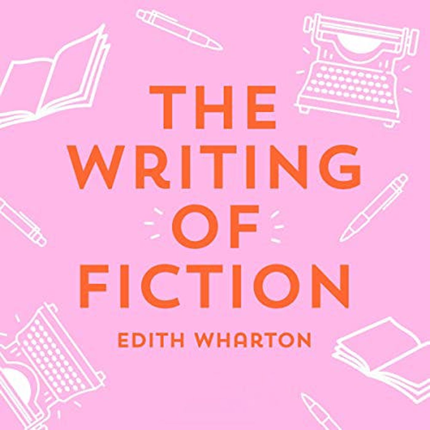 The Writing of Fiction by Edith Wharton ~ Full Audiobook [self help]