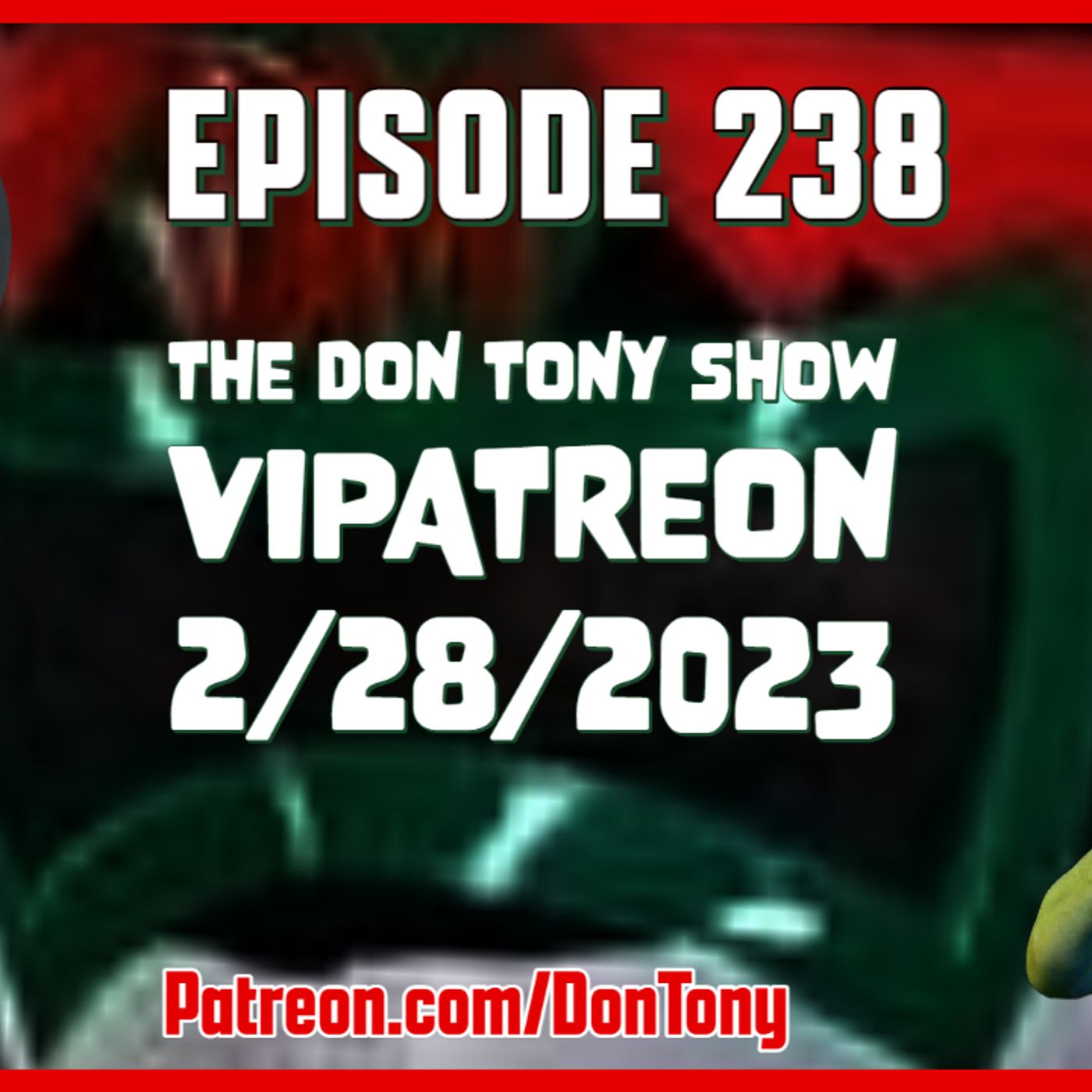 EP 238 DT VIPatreon 2/28/2023 (Hosted By Don Tony) episode artwork