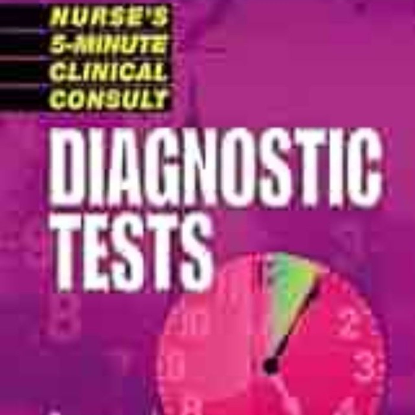 Nurse's 5-minute Clinical Consult: Diagnostic Tests