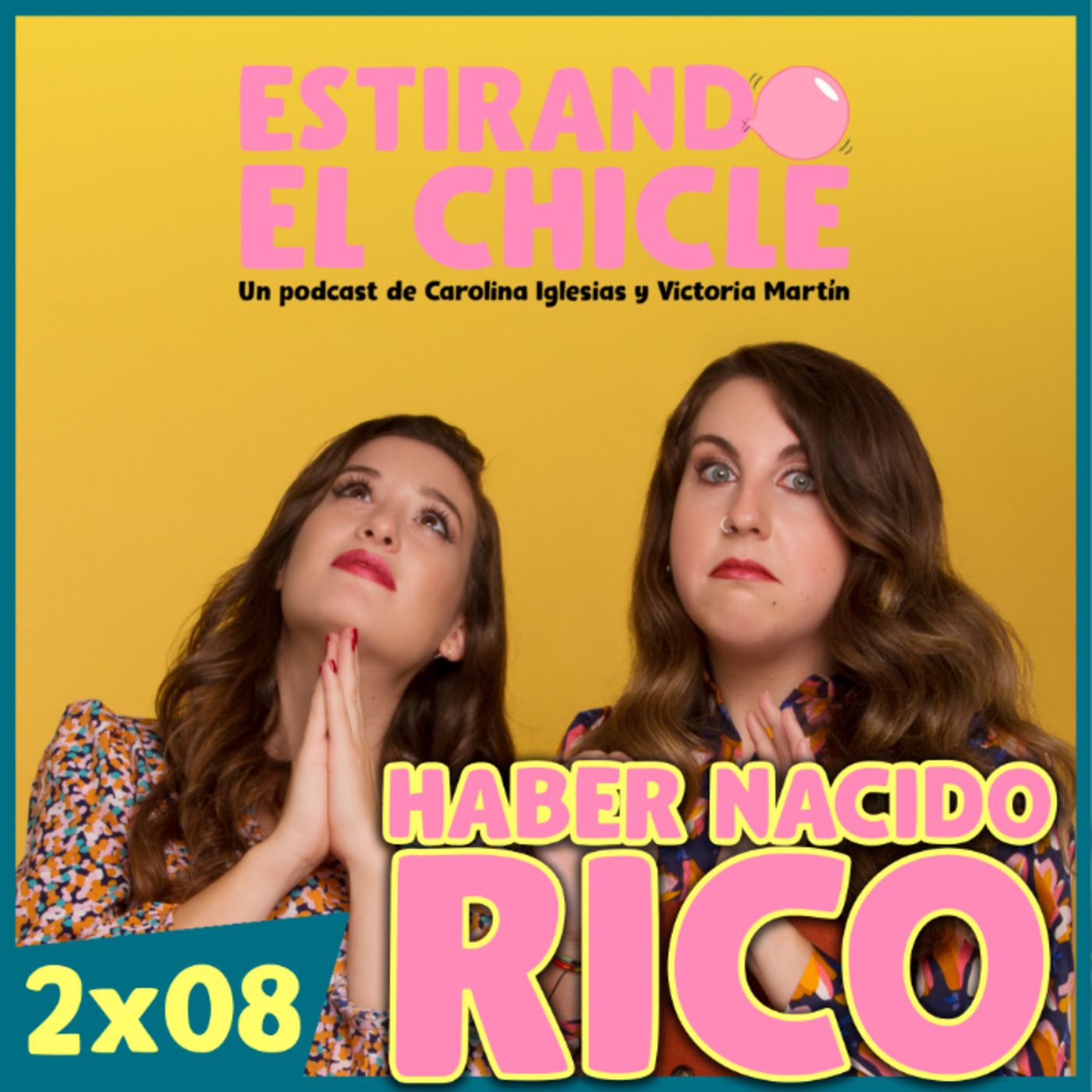 HABER NACIDO RICO | Estirando el chicle 2x08
