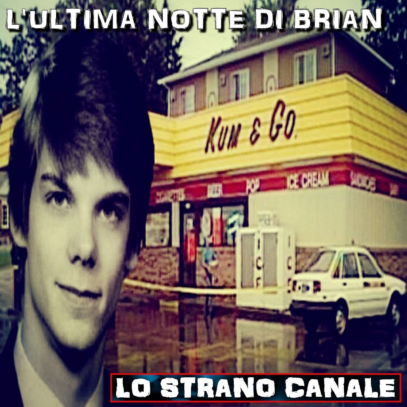 cover of episode L'ULTIMA NOTTE DI BRIAN - IL CASO DI BRIAN SCHAPPERT (Lo Strano Canale Podcast)