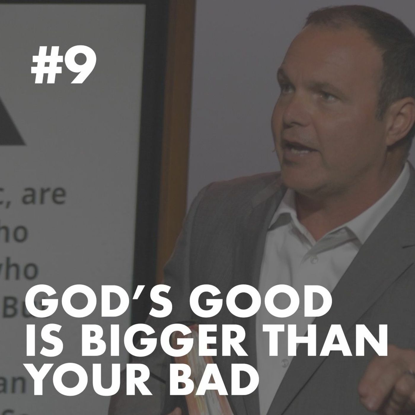 Galatians #9 - God’s Good is Bigger than Your Bad