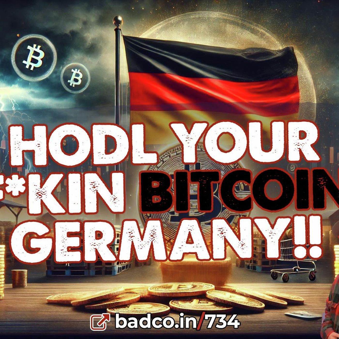 Ep 734 - HODL Your F**kin Bitcoin Germany! - BAD NEWS for July 9, 2024 - podcast episode cover