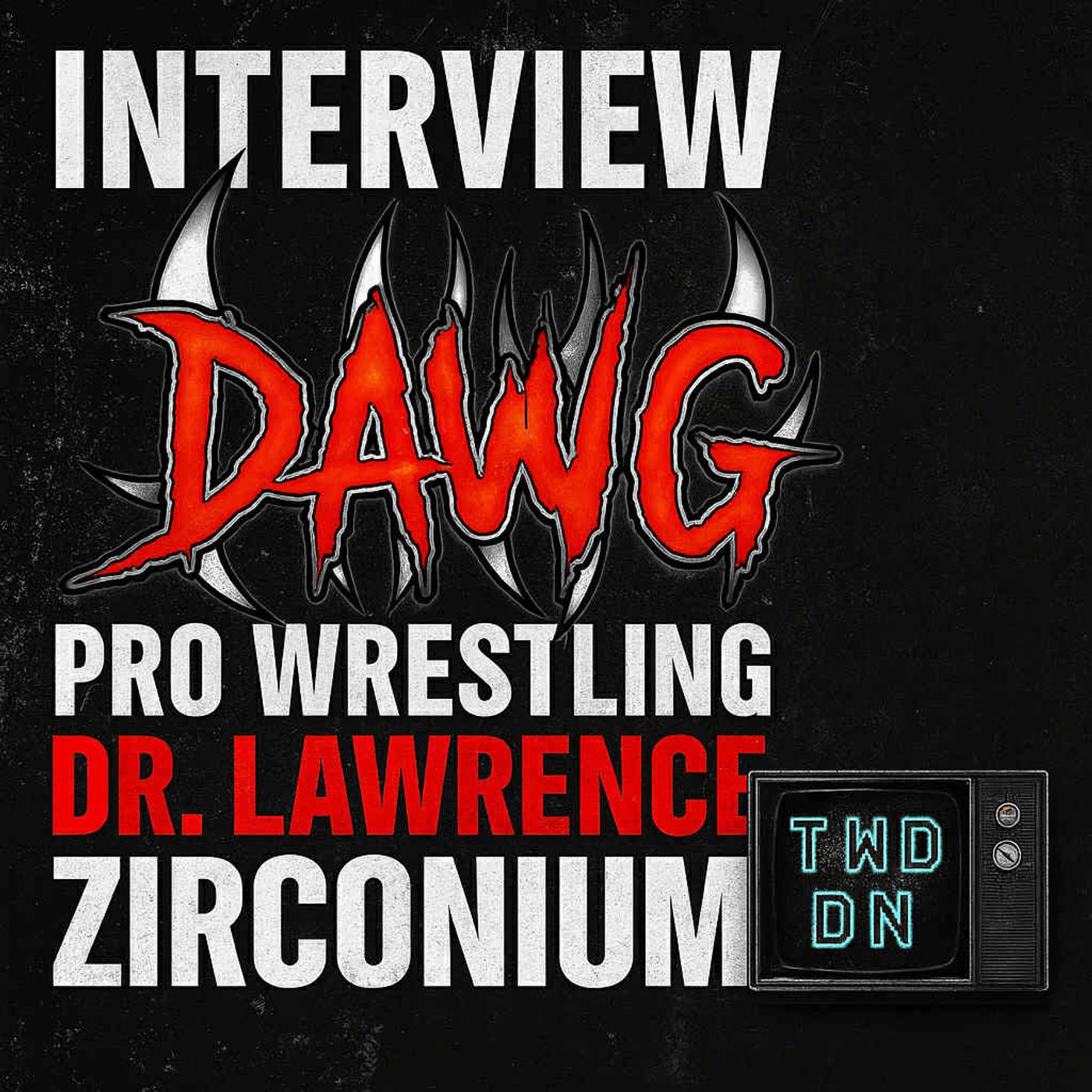Blood, Brains & Body Slams | Dr. Zirconium on DAWG Wrestling’s Madness