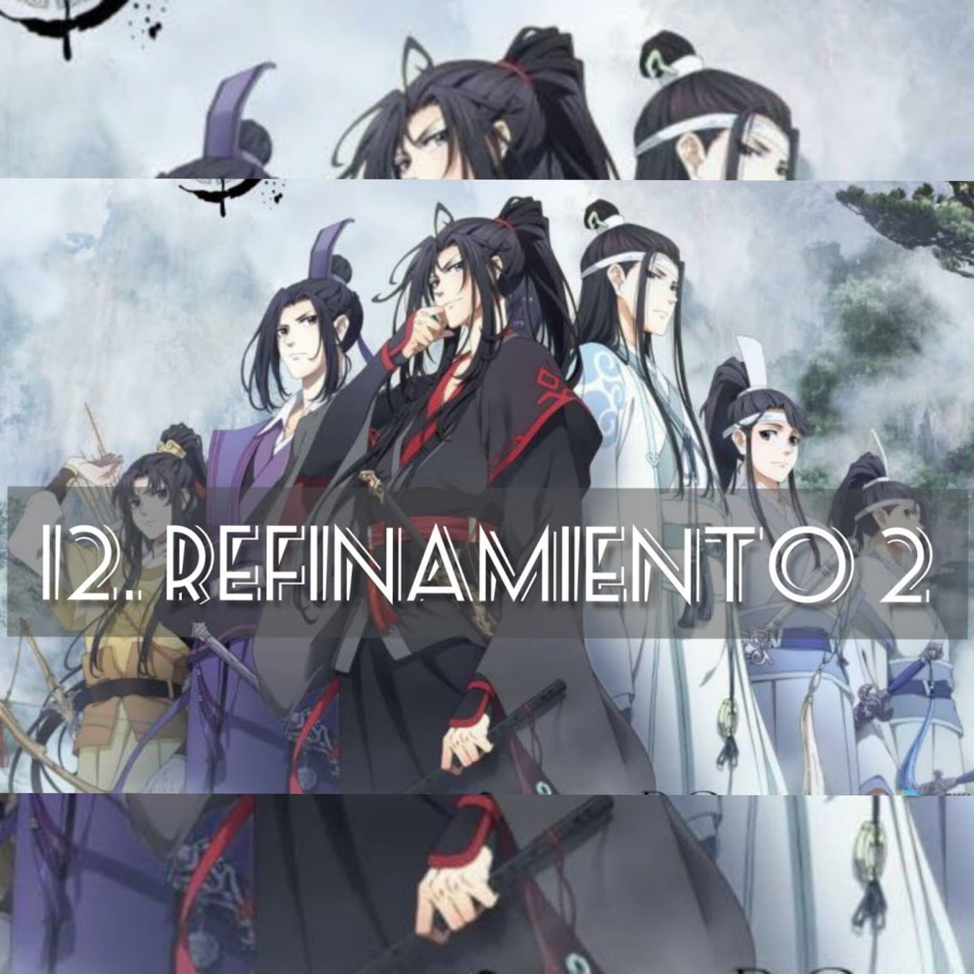 AUDIOLIBRO Mo Dao Zu Shi • El Gran Maestro de la Cultivación Demoníaca - 12. Refinamiento 2