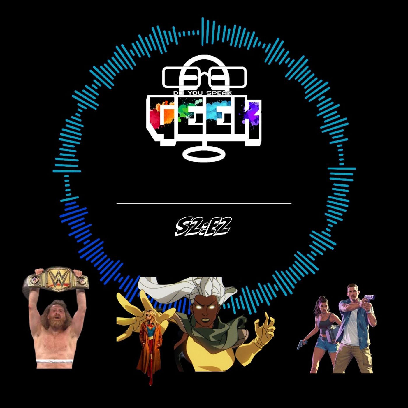 Do You Speak Geek - S2:E2 - GTA 6, X-Men 97, Supergirl and more! episode artwork