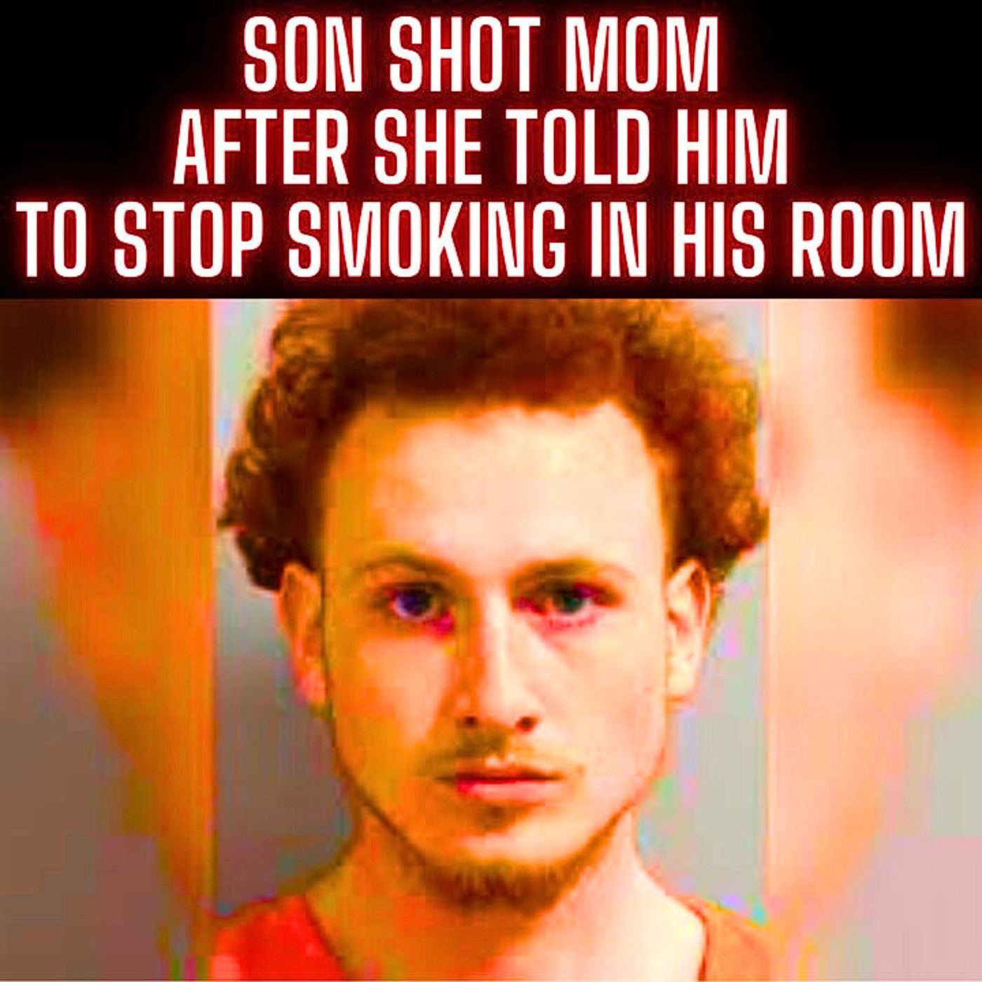 son-shot-mom-after-she-told-him-to-stop-smoking-in-his-room-true