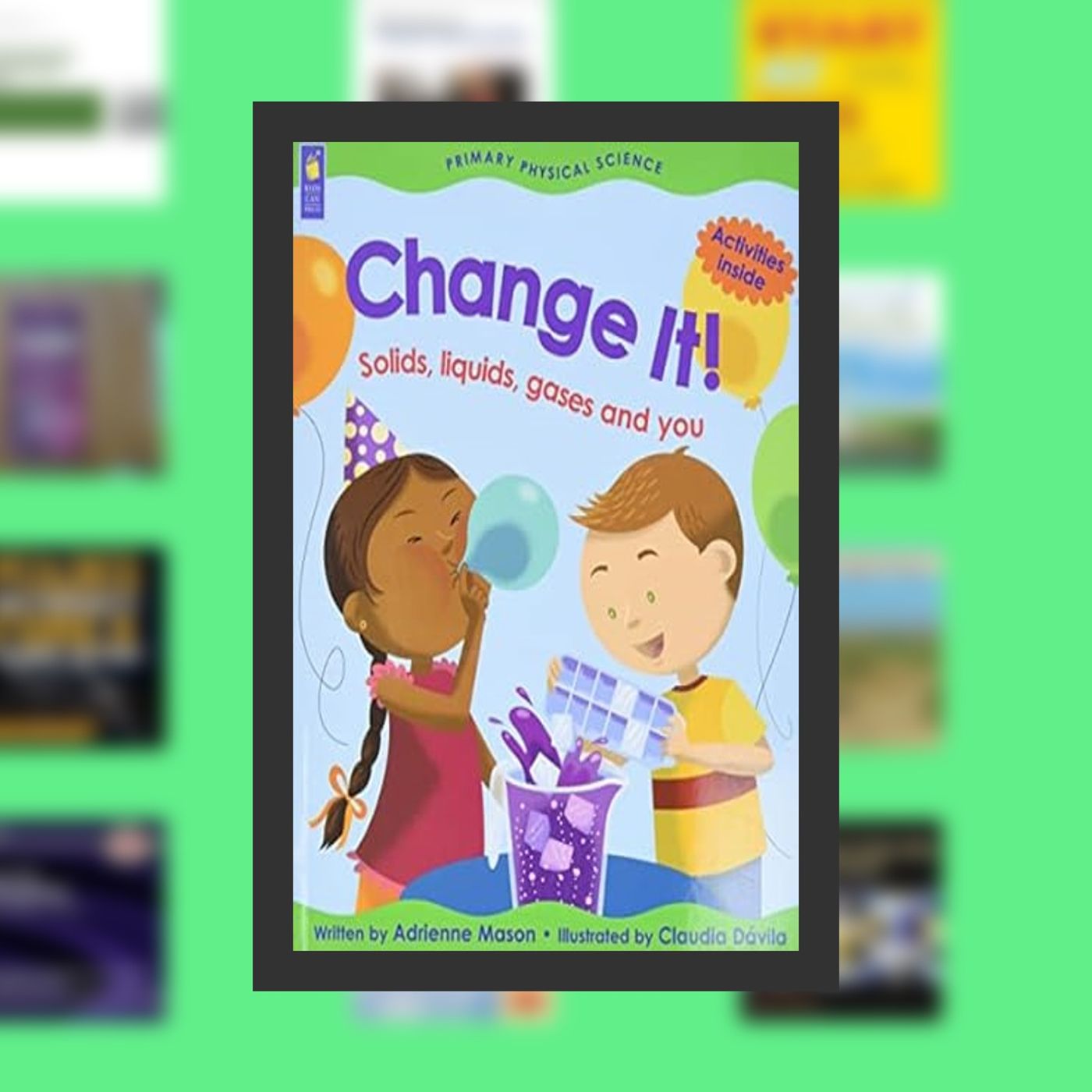 [download pdf] Change It!: Solids, Liquids, Gases and You (Primary Physical Science) By  Adrienne Mason (Author),  Full Episode episode artwork