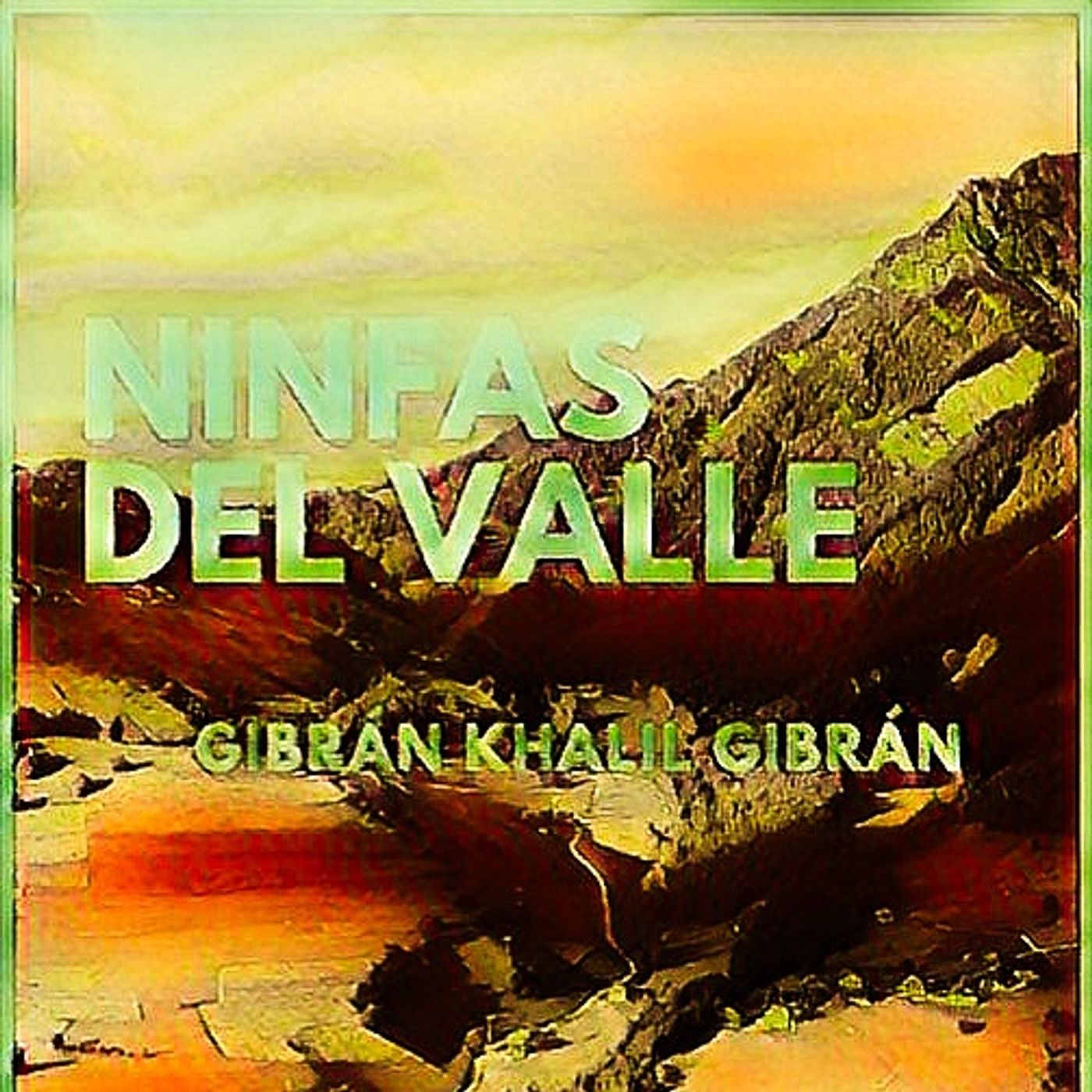 Libro completo "Ninfas del valle" del escritor, poeta y filósofo clásico libanés, Khalil Gibrán. Conduce: Katia N. Barillas. episode artwork