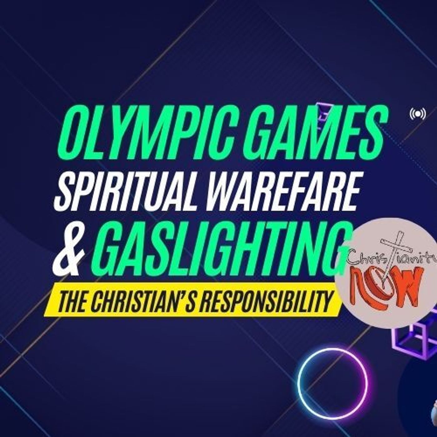 Christianity Now, spiritual warfare, gaslighting, and the Olympic Games s6e145