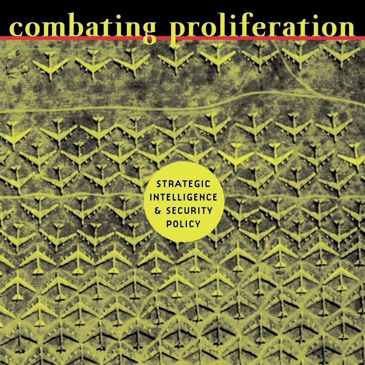 Combating Proliferation: Strategic Intelligence and Security Policy
