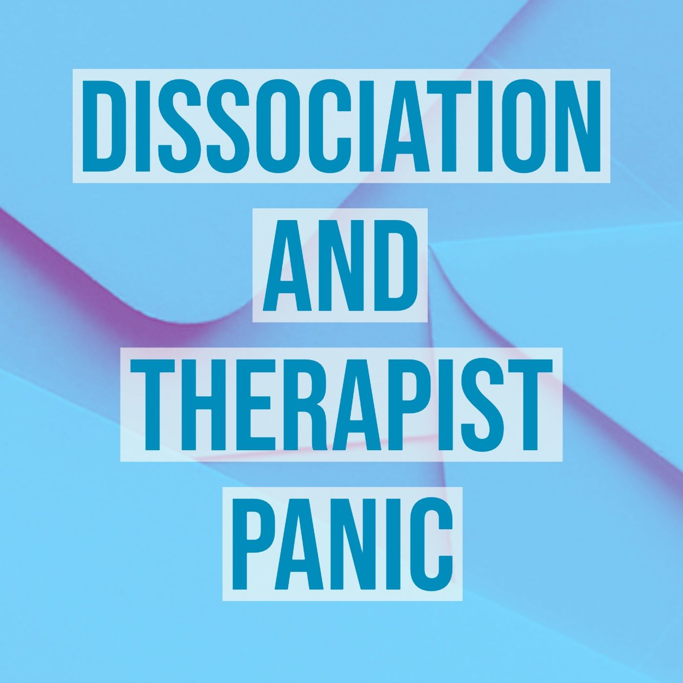 Dissociation and Therapist Panic