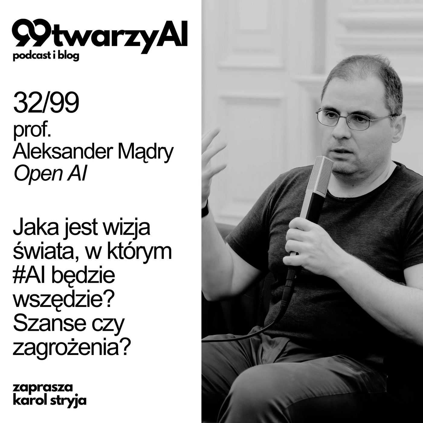32/99 - Jaka jest wizja świata, w którym #AI będzie wszędzie? Szanse czy zagrożenia? prof. Aleksander Mądry, OpenAI episode artwork