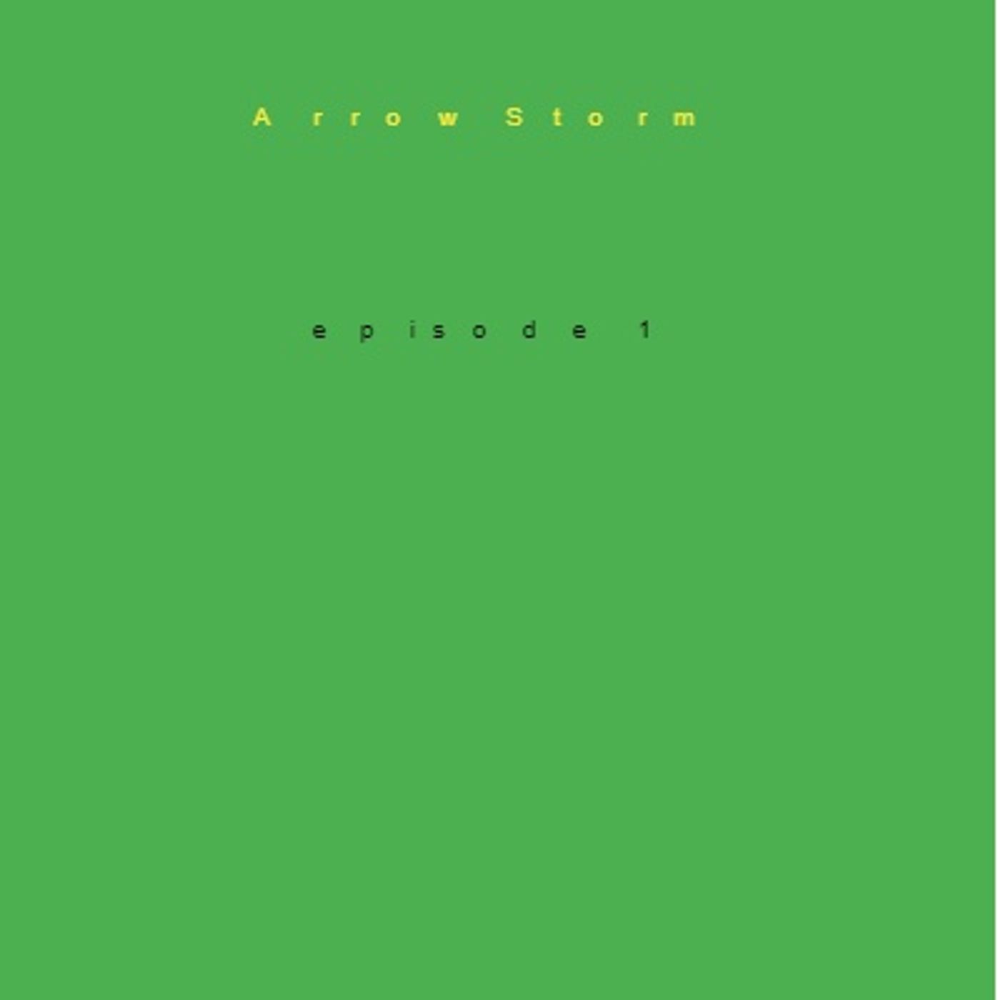 ArrowStorm Podcast Ep 6