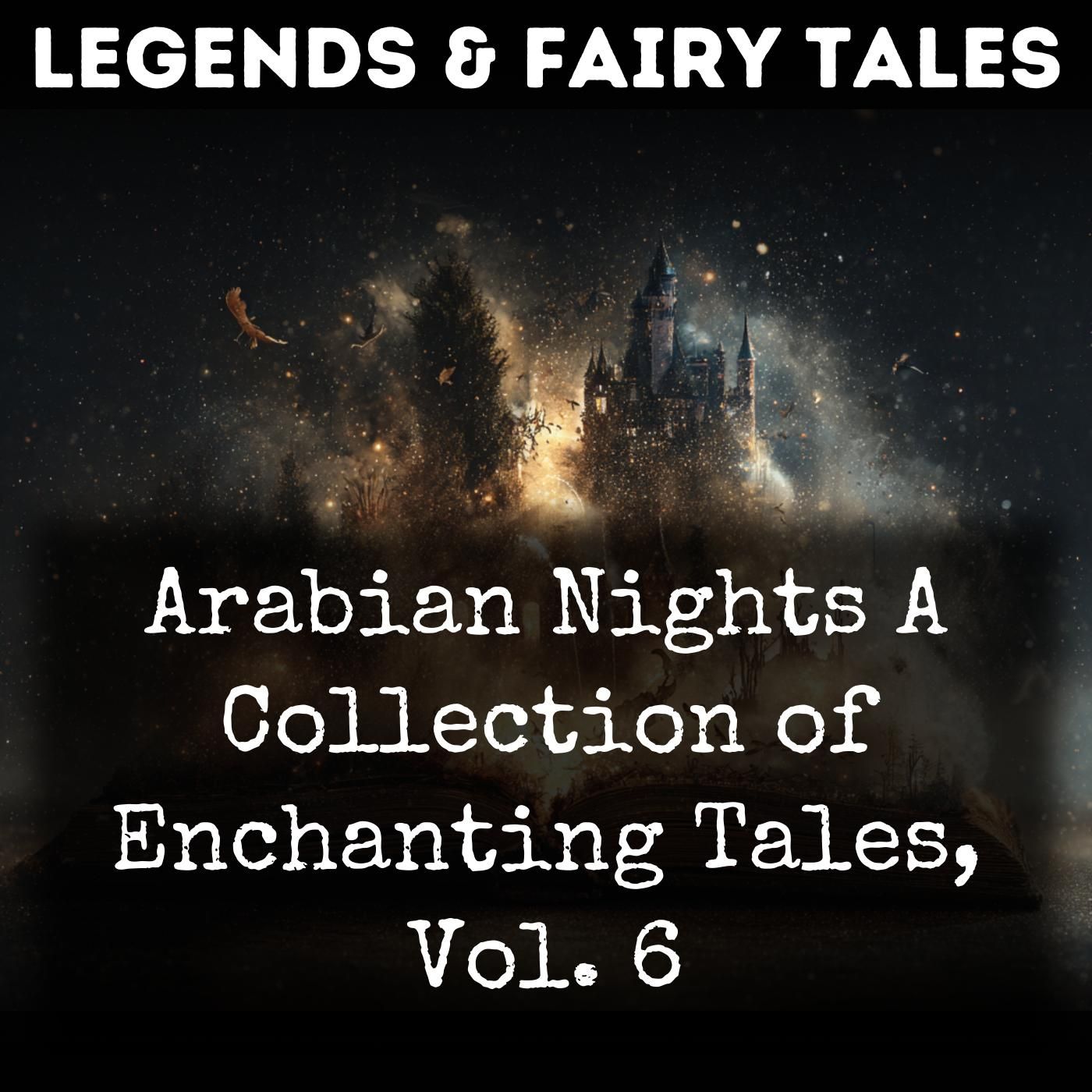 Arabian Nights A Collection of Enchanting Tales, Vol. 6 podcast artwork