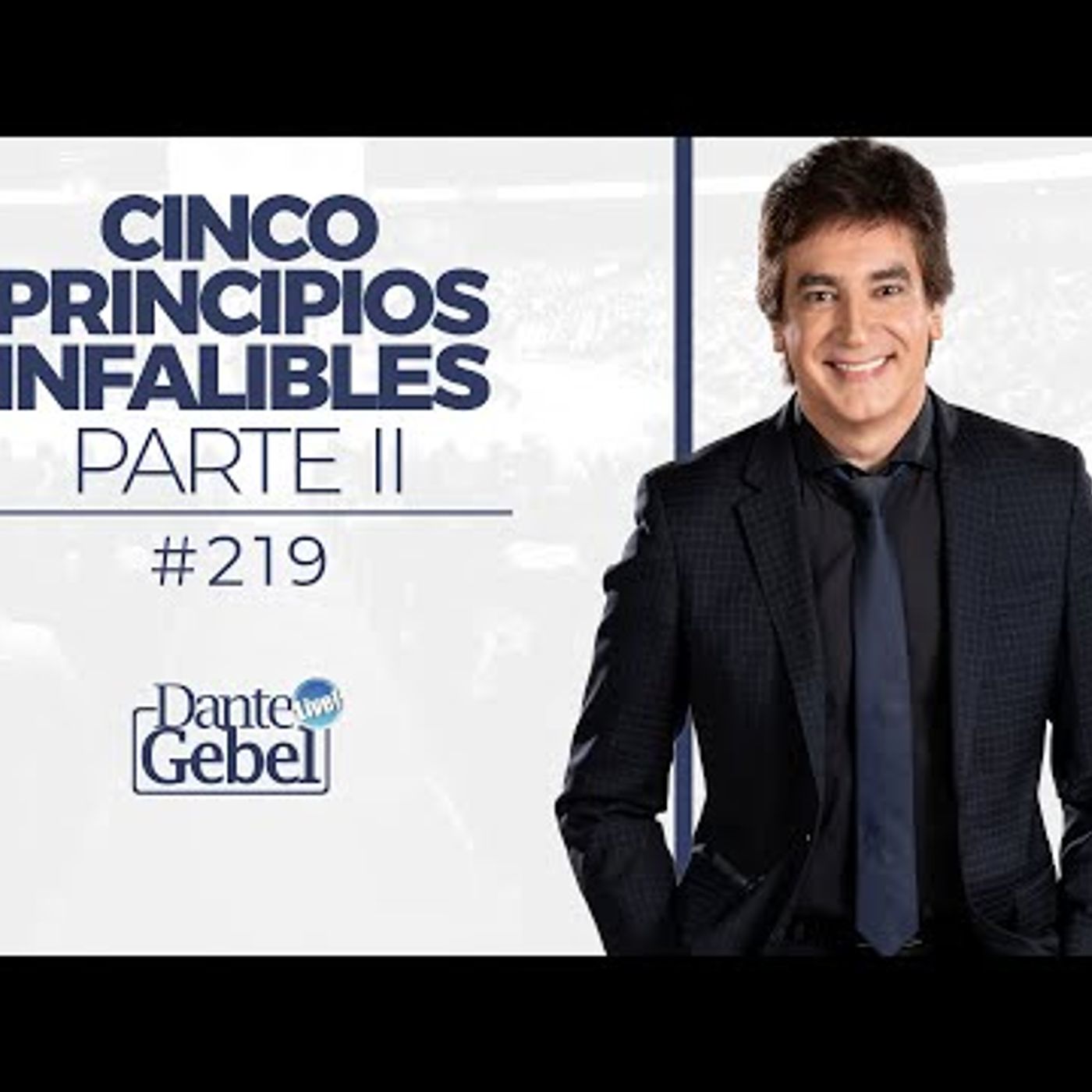 Predicas de Dante Gebel #219  Cinco principios infalibles – Parte II