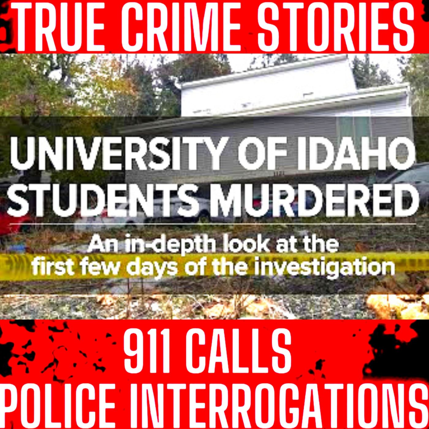 University of Idaho Students Murdered: An in-depth look at the first few days of the investigation