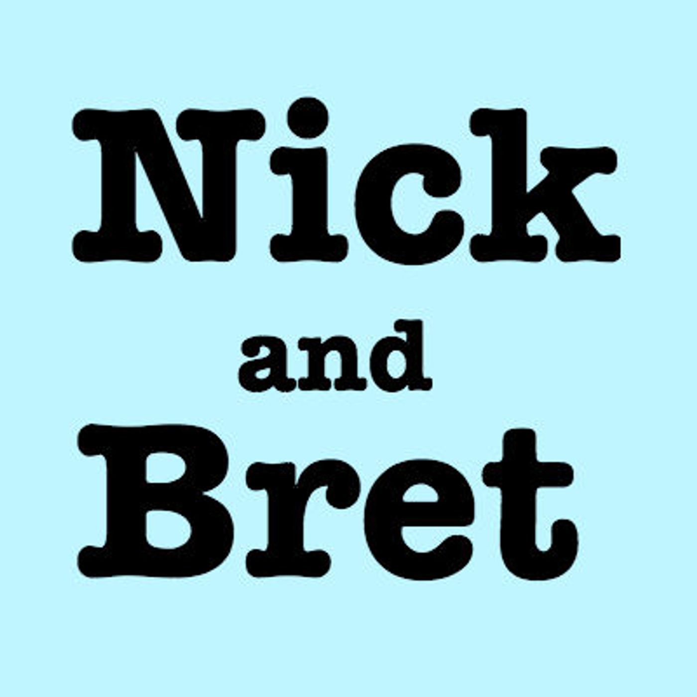 Nick and Bret