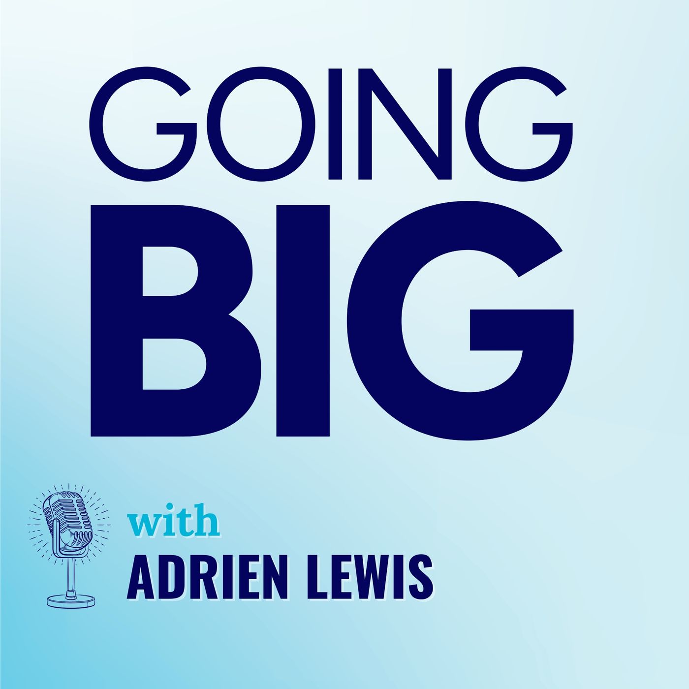 Going Big! with Kevin Gentry